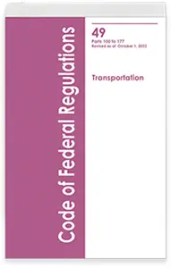 Code of Federal Regulations (CFR), Title 49, Transportation, Parts 100-177