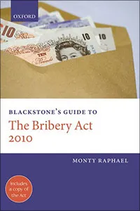 Blackstone's Guide to the Bribery Act 2010