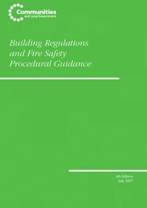 Building Regulations and Fire Safety Procedural Guidance (Fourth edition)