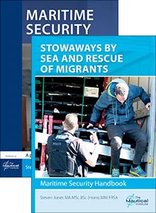 Maritime Security: A Practical Guide + Stowaways by Sea and Rescue of Migrants