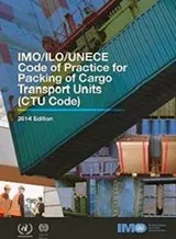 IMO/ILO/UNECE Code of Practice for Packing of Cargo Transport Units (CTU Code), 2014 Edition