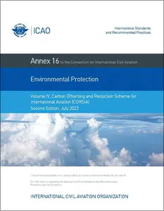 ICAO Annex 16 - Environmental Protection, Volume IV - Carbon Offsetting and Reduction Scheme for International Aviation (CORSIA) (2nd Edition)